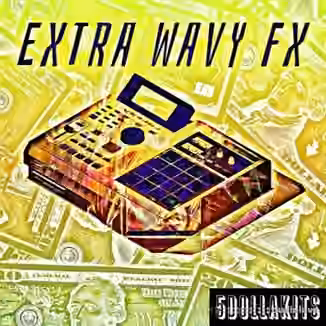 5DOLLAKITS Extra Wavy FX [WAV]
