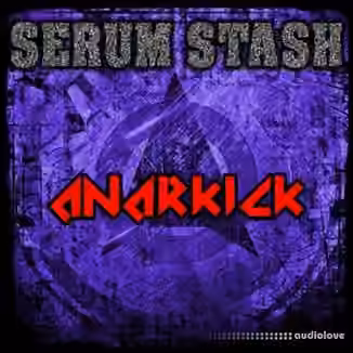 Anarkick Serum Stash [Synth Presets]