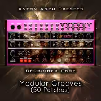 Anton Anru Behringer Edge Modular Grooves (50 Patches) [Synth Presets]