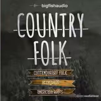Big Fish Audio Country Folk [KONTAKT, MULTiFORMAT]