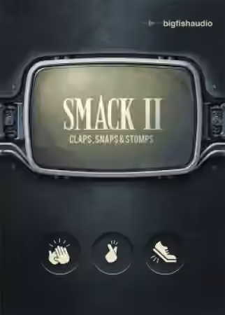 Big Fish Audio SMACK 2: Claps, Snaps and Stomps [KONTAKT]
