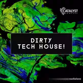 Catalyst Samples Dirty Tech House [WAV]