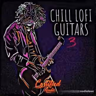 Certified Audio Chill Lo-Fi Guitars 3 [WAV]