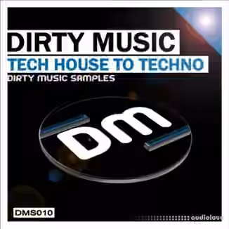 Dirty Music Tech House To Techno [WAV]