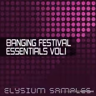 Elysium Samples Banging Festival Essential Vol.1 [WAV, MiDi]