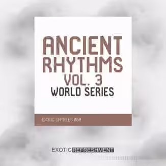 Exotic Refreshment Ancient Rhythms 3 World Series Sample Pack [WAV]