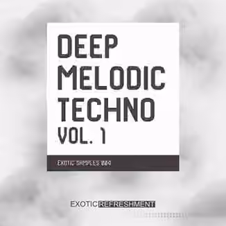 Exotic Refreshment Deep Melodic Techno Volume 1 [WAV]