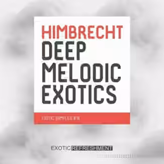 Exotic Refreshment Himbrecht Deep Melodic Exotics [WAV]