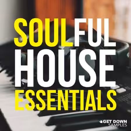 Get Down Samples Soulful House Essentials [WAV, MiDi]