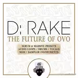 GHST PRJKT D-RAKE The Future Of OVO [WAV, MiDi, Synth Presets, DAW Templates, KONTAKT, Maschine]