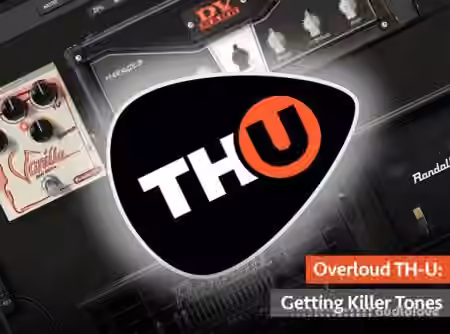 Groove3 Overloud TH-U Getting Killer Tones [TUTORiAL]