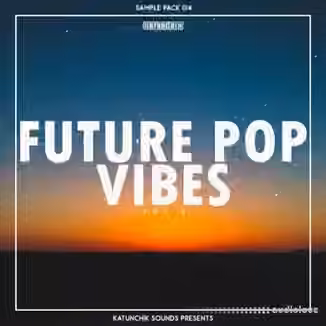 Katunchik Sounds Future Pop Vibes Vol.3 [WAV]