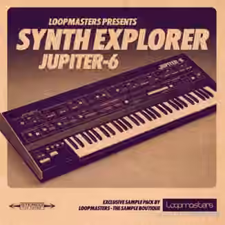 Loopmasters Synth Explorer Jupiter 6 [MULTiFORMAT]