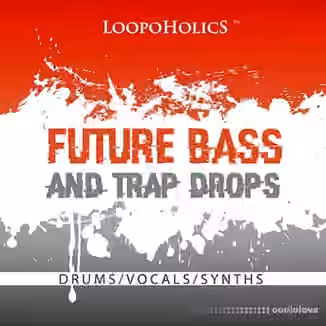 Loopoholics Future Bass And Trap Drops Loops [WAV]