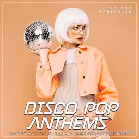 Mainroom Warehouse Disco Pop Anthems [WAV, MiDi, Synth Presets]