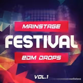 Mainstream Sounds Mainstage Festival EDM Drops Vol.1 [WAV, MiDi]