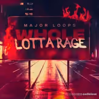 Major Loops Whole Lotta Rage [WAV]