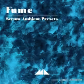 ModeAudio Fume - Serum Ambient Presets [Synth Presets]