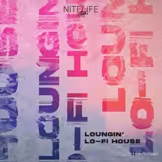 NITELIFE Audio Loungin' Lofi House [WAV]