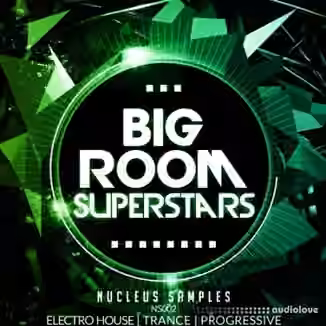 Nucleus Samples Big Room Superstars [WAV, MiDi, Synth Presets]