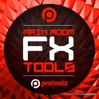 Protoolz Main Room FX Tools [WAV]