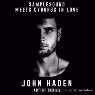 Samplesound meets Cyborgs In Love Artist Series John Haden [WAV]