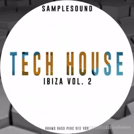 Samplesound Tech House Ibiza Volume 2 [WAV, AiFF]