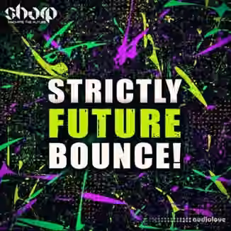 Sharp Strictly Future Bounce [WAV, MiDi, Synth Presets]