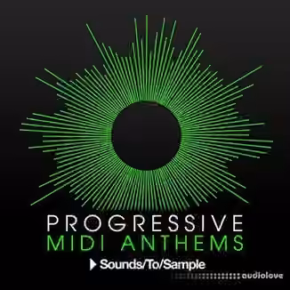 Sounds To Sample Progressive MIDI Anthems [WAV, MiDi]