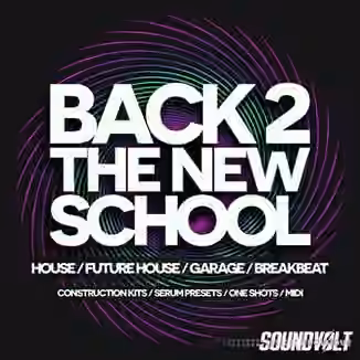 Soundvolt Back 2 The New School [WAV, MiDi, Synth Presets, Alchemy]