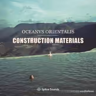 Splice Sounds Oceanvs Orientalis - Construction Materials [WAV]