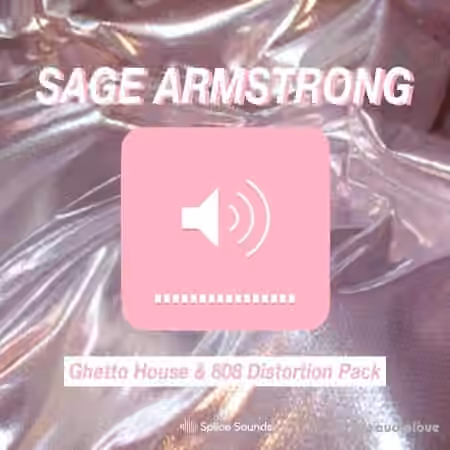 Splice Sounds Sage Armstong Ghetto House And 808 Distortion Pack [WAV]
