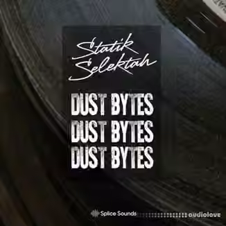 Splice Sounds Statik Selektah Dust Bytes Sample Pack [WAV]