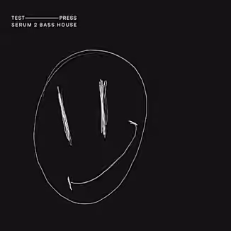 Test Press Serum 2 Bass House [Synth Presets]