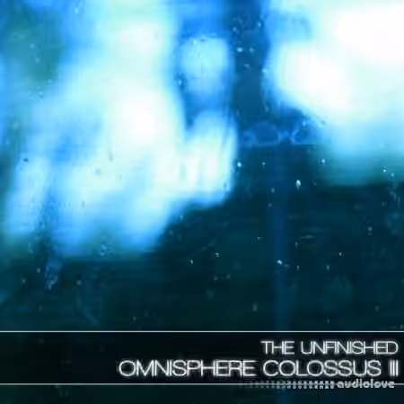 The Unfinished Omnisphere Colossus III: Deluxe [Synth Presets]