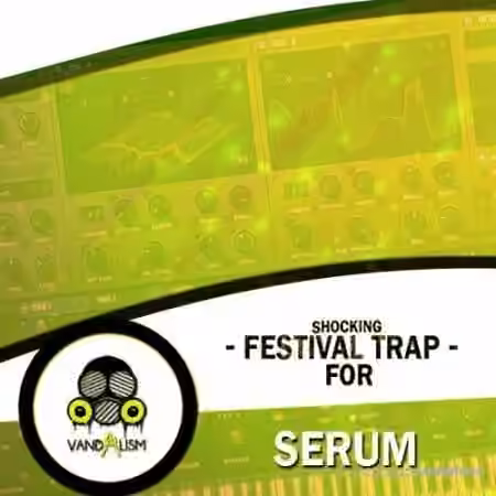 Vandalism Shocking Festival Trap [Synth Presets]