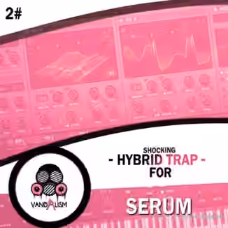 Vandalism Shocking Hybrid Trap 2 [Synth Presets]