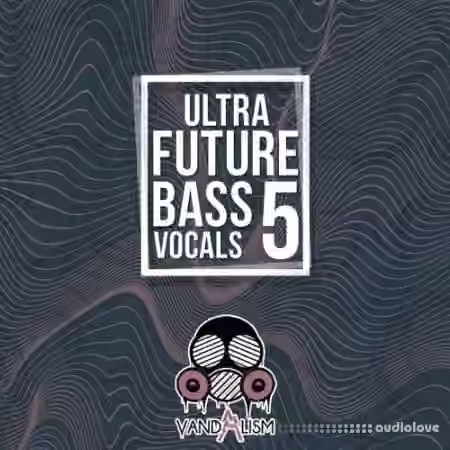 Vandalism Ultra Future Bass Vocals 5 [WAV, MiDi]